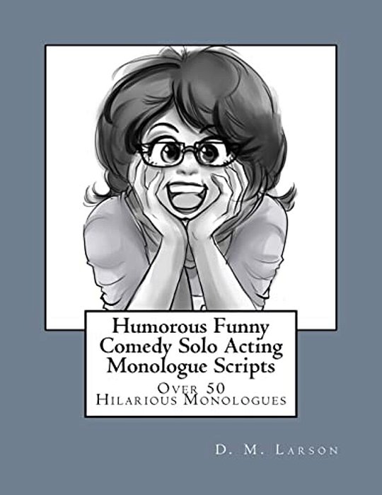 Humorous Funny Comedy Solo Acting Monologue Scripts-..