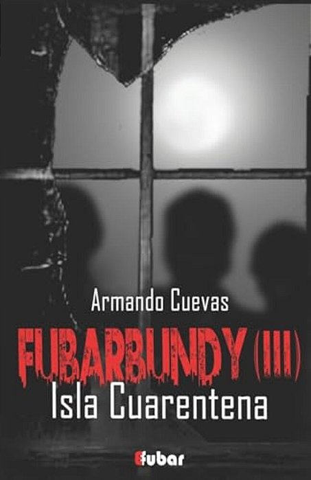 Fubarbundy(III): Isla Cuarentena-..