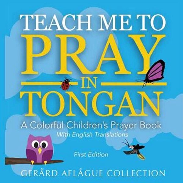 Teach Me To Pray In Tongan: A Colorful Children's Prayer Book-..