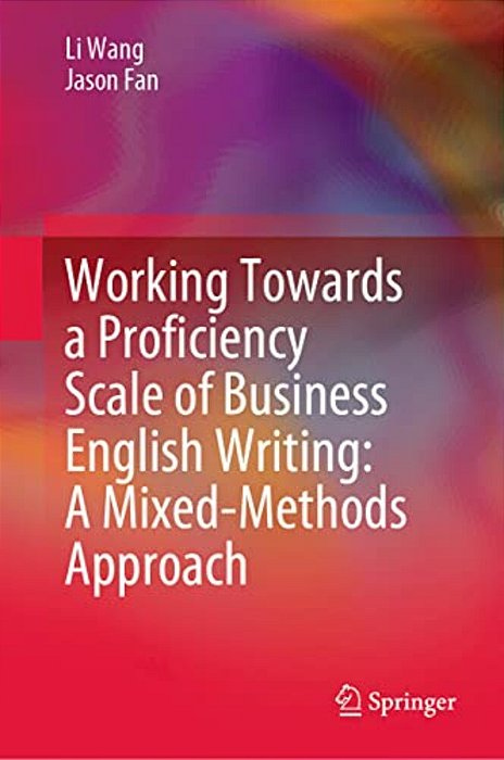 Working Towards A Proficiency Scale Of Business English Writing: A Mixed-Methods Approach-..