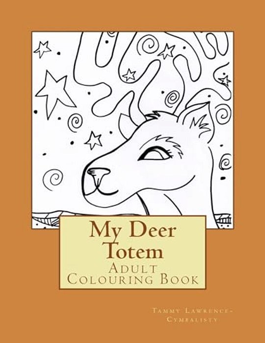 My Deer Totem: Adult Colouring Book-..