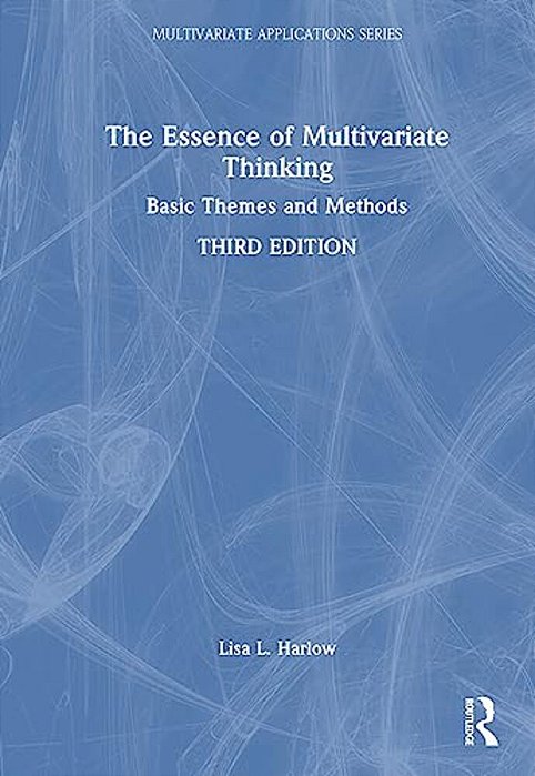 The Essence Of Multivariate Thinking: Basic Themes And Methods-..