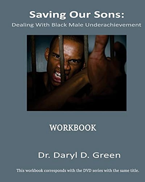 Saving Our Sons: Dealing With Black Male Underachievement-..