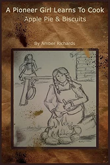 A Pioneer Girl Learns To Cook: Apple Pie & Biscuits-..