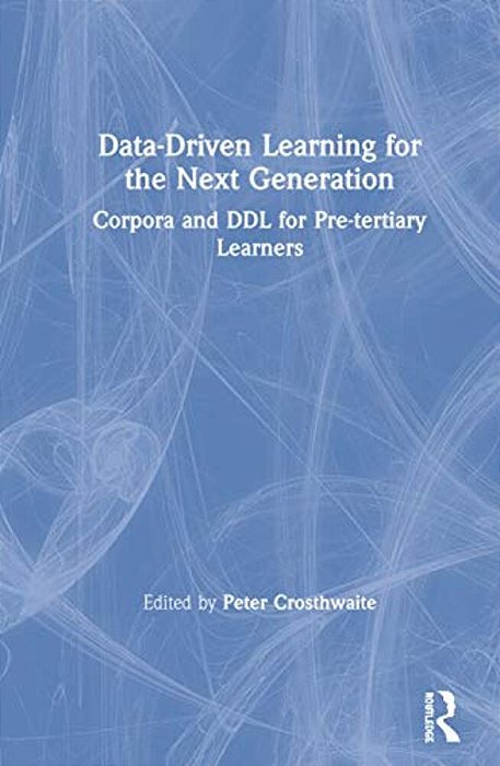 Data-Driven Learning For The Next Generation: Corpora And Ddl For Pre-Tertiary Learners-..