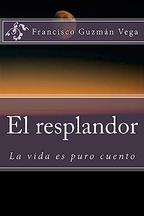 El Resplandor: La Vida ES Puro Cuento-..