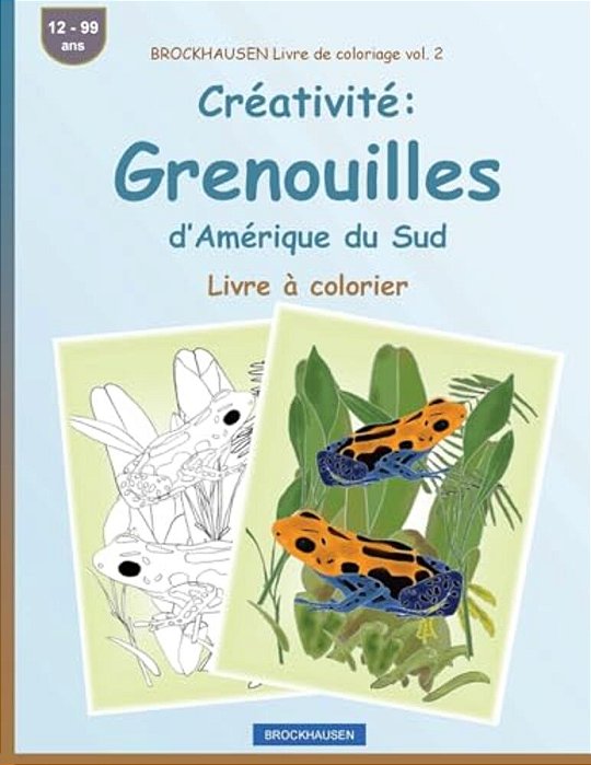Brockhausen Livre De Coloriage Vol. 2 - Créativité: Grenouilles D'Amérique Du Sud: Livre À Colorier-..