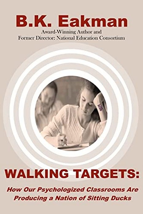 Walking Targets: How Out Psychologized Classrooms Are Producing A Nation Of Sitting Ducks-..