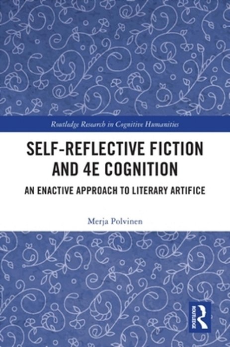 Self-Reflective Fiction And 4E Cognition: An Enactive Approach To Literary Artifice-..