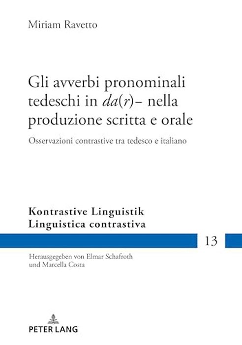 Gli Avverbi Pronominali Tedeschi In Da(r)- Nella Produzione Scritta E Orale: Osservazioni Contrastive Tra Tedesco E Italiano-..