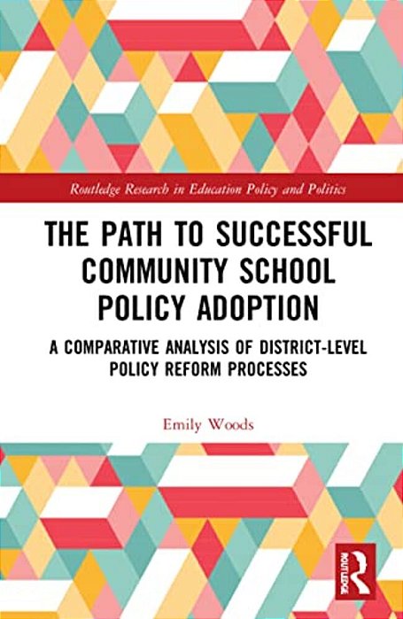 The Path To Successful Community School Policy Adoption: A Comparative Analysis Of District-Level Policy Reform Processes-..