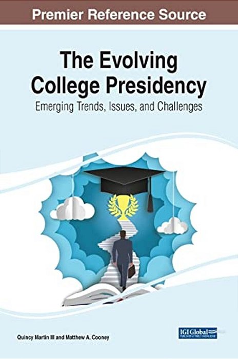 The Evolving College Presidency: Emerging Trends, Issues, And Challenges-..