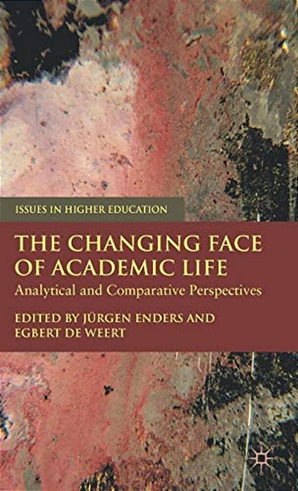 The Changing Face Of Academic Life: Analytical And Comparative Perspectives-..
