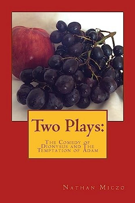 Two Plays: The Comedy Of Dionysus And The Temptation Of Adam-..