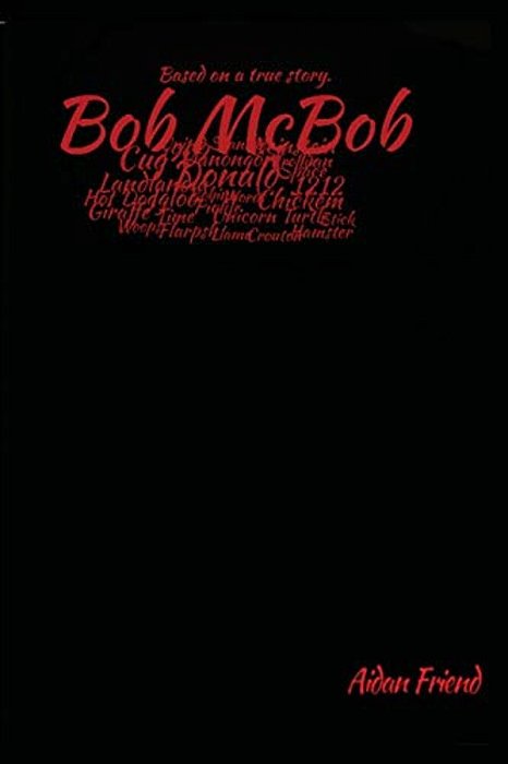 Bob Mcbob: Based On A True Story-..