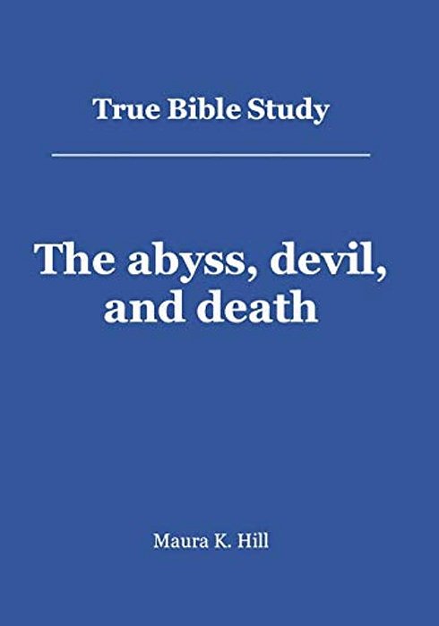 True Bible Study - The Abyss, Devil, And Death-..