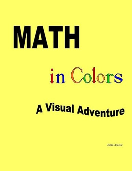 Math In Colors: A Visual Advenure-..