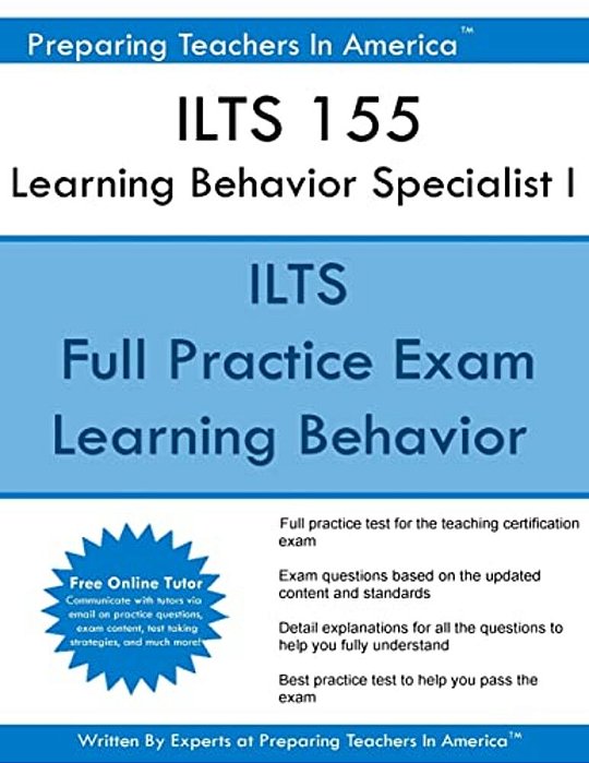 Ilts 155 Learning Behavior Specialist I: Ilts 155 Exam-..