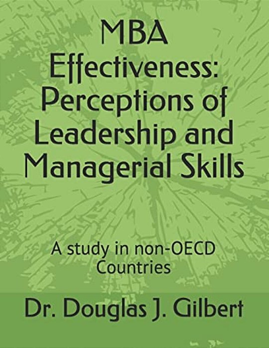 Mba Effectiveness: Perceptions Of Leadership And Managerial Skills: A Study In Non-Oecd Countries-..