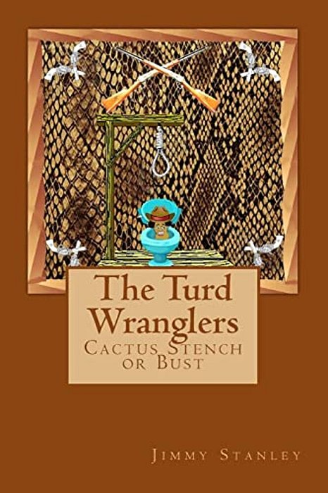 The Turd Wranglers: Cactus Stench Or Bust-..