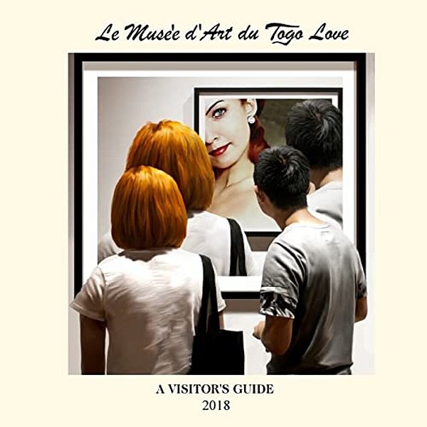 Le Muse'e D'Art Du Togo Love: A Visitor's Guide-..