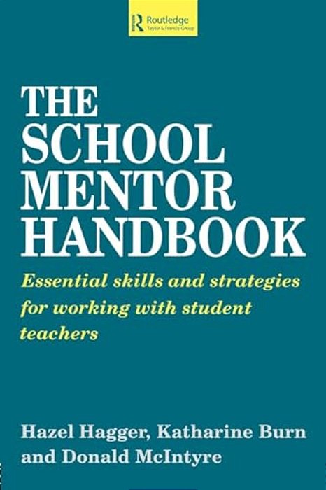 The School Mentor Handbook: Essential Skills And Strategies For Working With Student Teachers-..