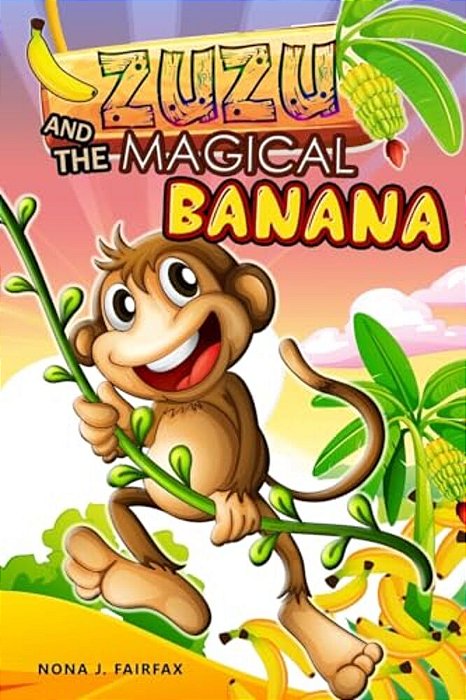 Zuzu And The Magical Banana: Children's Books, Illustrated Picture Book For Ages 3-8. Teaches Your Kid The Value Of Thinking Before Acting), Beginn-..