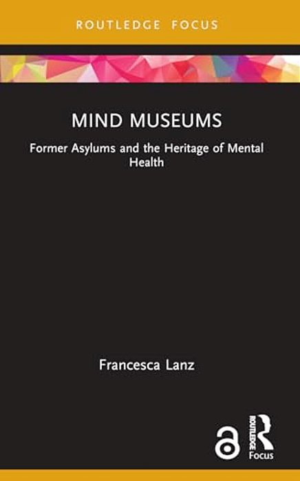 Mind Museums: Former Asylums And The Heritage Of Mental Health-..