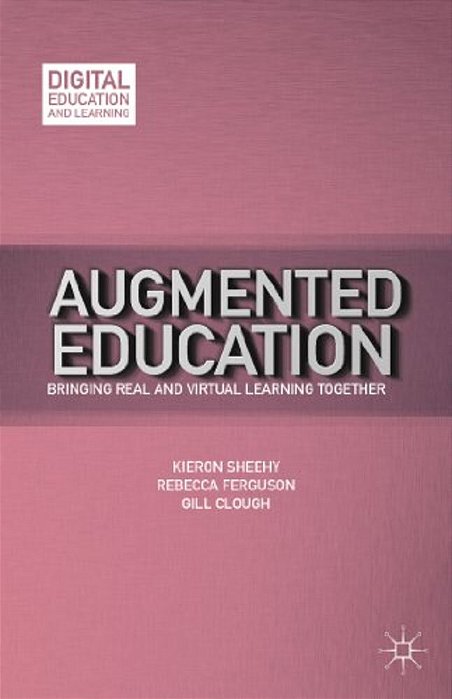 Augmented Education: Bringing Real And Virtual Learning Together-..