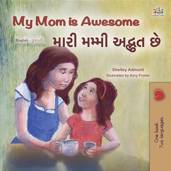 My Mom Is Awesome (English Gujarati Bilingual Book For Kids)-..