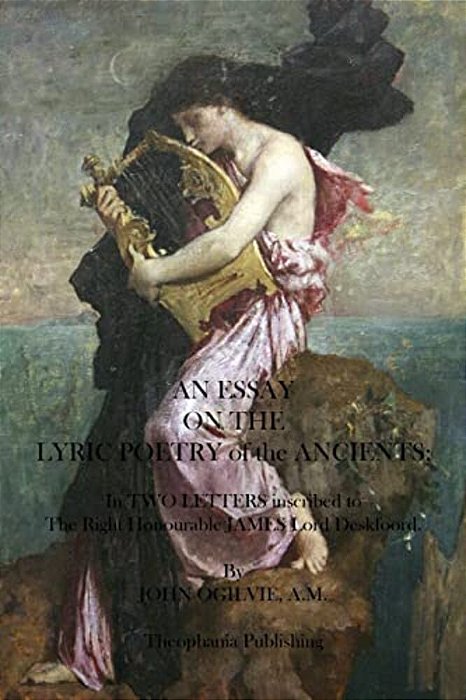 An Essay On The Lyric Poetry Of The Ancients-..