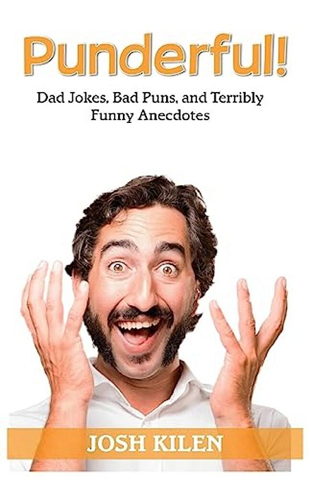 Punderful!: Dad Jokes, Bad Puns, And Terribly Funny Anecdotes-..