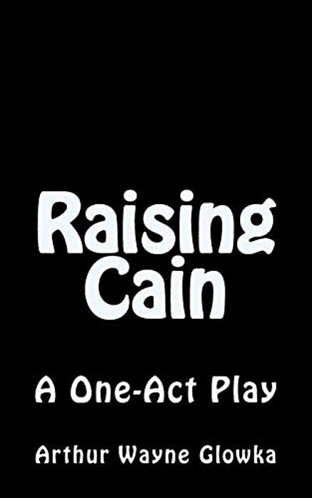 Raising Cain: A One Act Play-..