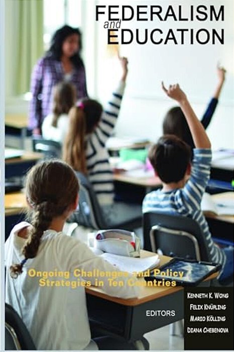 Federalism And Education: Ongoing Challenges And Policy Strategies In Ten Countries-..