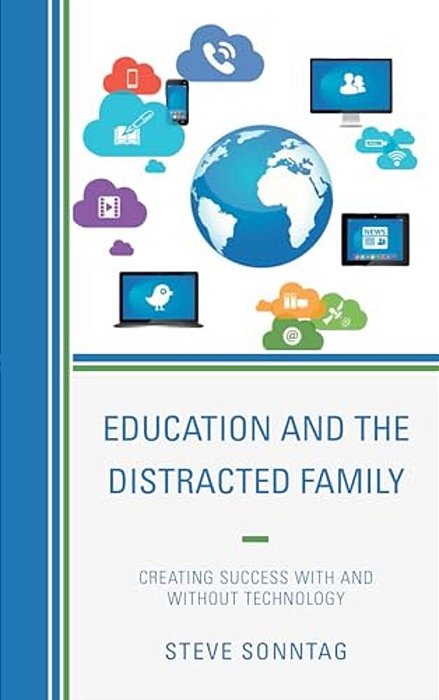 Education And The Distracted Family: Creating Success With And Without Technology-..