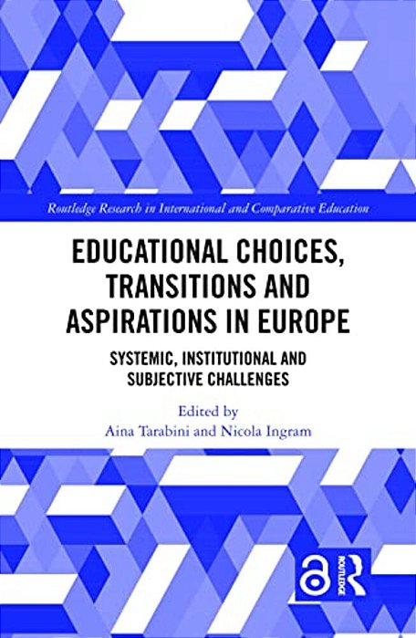 Educational Choices, Transitions And Aspirations In Europe: Systemic, Institutional And Subjective Challenges-..
