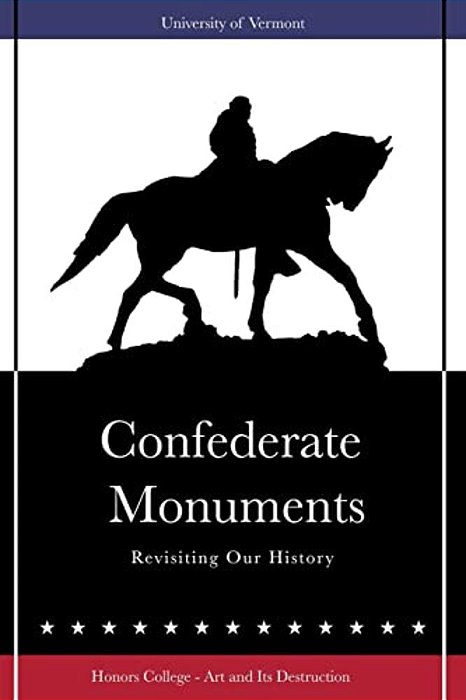 Confederate Monuments: Revisiting Our History-..