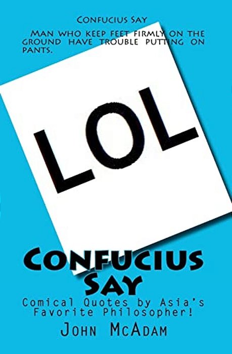 Confucius Say: Comical Quotes By Asia's Favorite Philosopher!-..