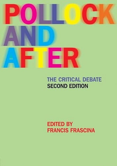 Pollock And After: The Critical Debate-..