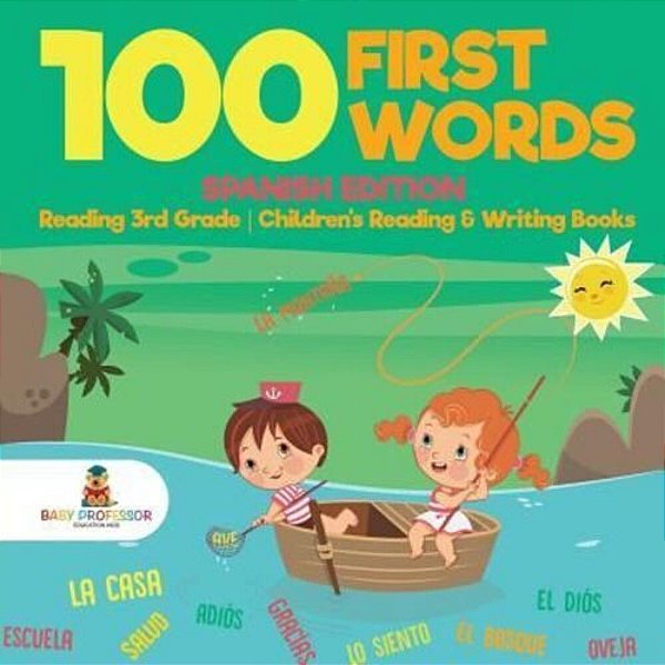 100 First Words - Spanish Edition - Reading 3RD Grade Children's Reading & Writing Books-..