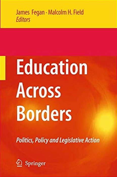 Education Across Borders: Politics, Policy And Legislative Action-..