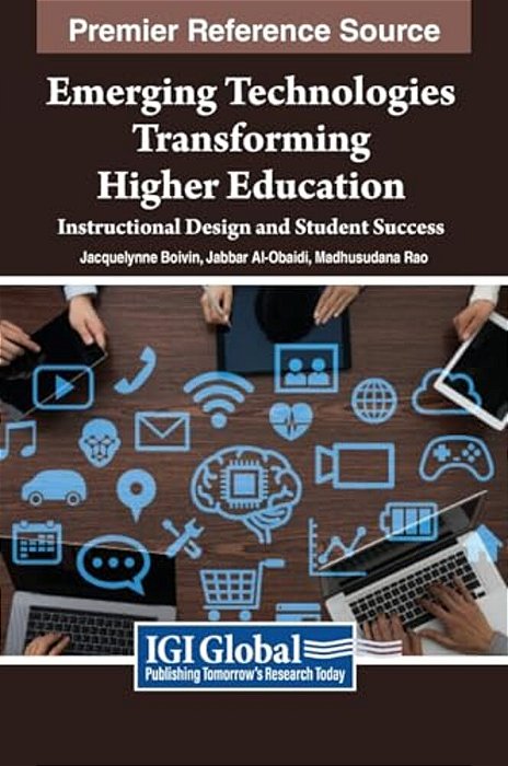 Emerging Technologies Transforming Higher Education: Instructional Design And Student Success-..