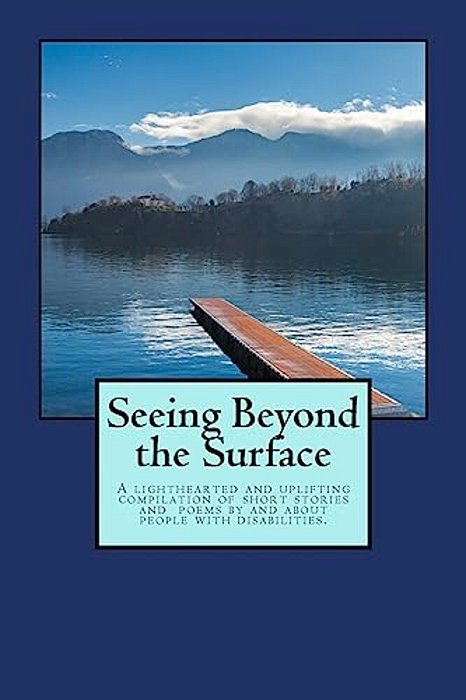 Seeing Beyond The Surface: A Book Of Short Stories And Poems-..