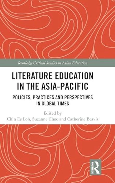 Literature Education In The Asia-Pacific: Policies, Practices And Perspectives In Global Times-..