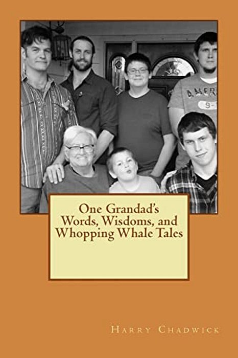 One Grandad's Words, Wisdoms, And Whopping Whale Tales-..