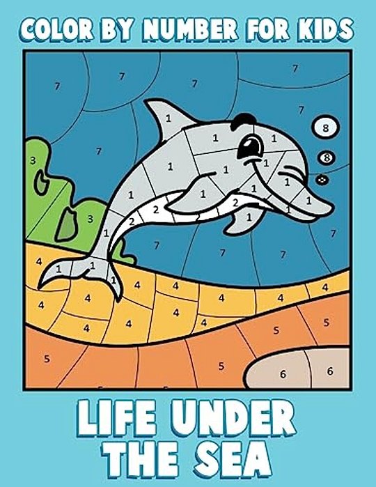 Color By Number For Kids: Life Under The Sea: Ocean Coloring Book For Children With Sea Animals-..