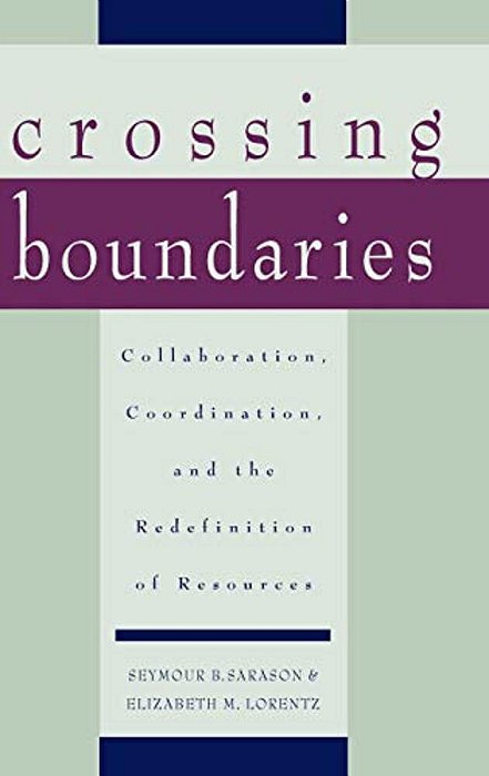 Crossing Boundaries: Collaboration, Coordination, And The Redefinition Of Resources-..