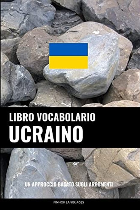 Libro Vocabolario Ucraino: Un Approccio Basato Sugli Argomenti-..