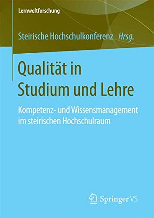 Qualität In Studium Und Lehre: Kompetenz- Und Wissensmanagement Im Steirischen Hochschulraum-..