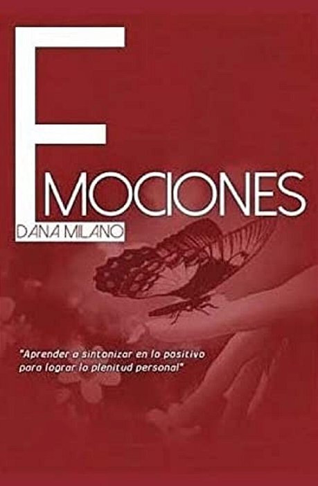 Emociones: Aprender A Sintonizar En Lo Positivo Para Lograr La Plenitud Personal-..